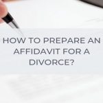 How-To-Write-An-Affidavit-If-It-Is-Required-During-Your-Divorce-Proceedings