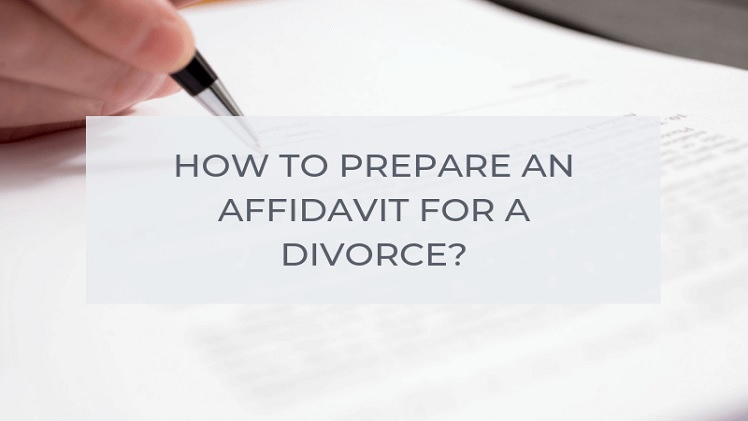 How To Write An Affidavit If It Is Required During Your Divorce Proceedings